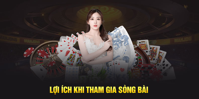 Lợi ích khi tham gia sòng bài