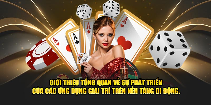 Giới thiệu tổng quan về sự phát triển của các ứng dụng hay trên nền tảng di động.