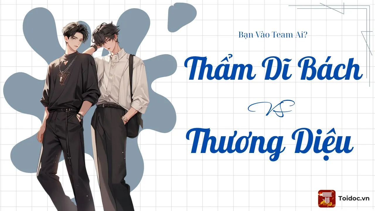 Thẩm Dĩ Bách và Thương Diệu: Bạn Chọn Ai?