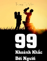 99 Khoảnh Khắc Đời Người