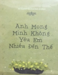 Anh Mong Mình Không Yêu Em Nhiều Đến Thế