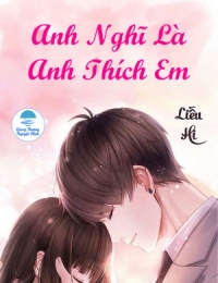 Anh Nghĩ Là Anh Thích Em