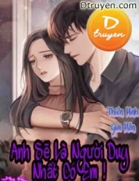 Anh Sẽ Là Người Duy Nhất Có Em