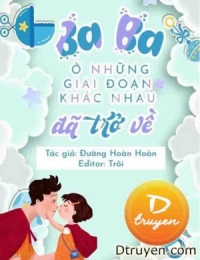 Ba Ba Ở Các Giai Đoạn Khác Nhau Đã Trở Về