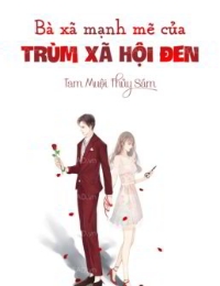 Bà Xã Mạnh Mẽ Của Trùm Xã Hội Đen