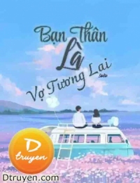 Bạn Thân Là Vợ Tương Lai