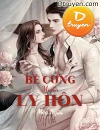 Bé Cưng Muốn Ly Hôn