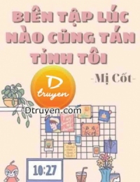 Biên Tập Lúc Nào Cũng Tán Tỉnh Tôi