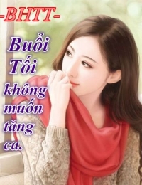 Buổi Tối Không Muốn Tăng Ca