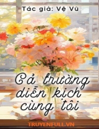 Cả Trường Diễn Kịch Cùng Tôi