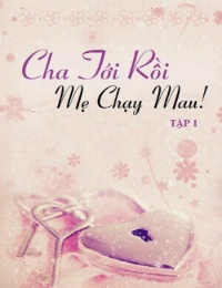 Cha Tới Rồi, Mẹ Chạy Mau!!