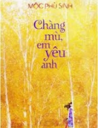 Chàng Mù Hóa Ra Em Thật Yêu Anh