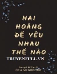 Hai Hoàng Đế Yêu Nhau Thế Nào?