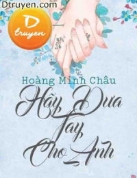 Hãy Đưa Tay Cho Anh