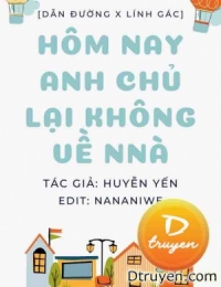 Hôm Nay Anh Chủ Lại Không Về Nhà