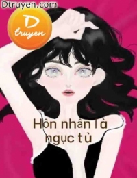 Hôn Nhân Là Ngục Tù