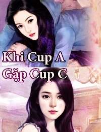 Khi Cup A Gặp Cup C