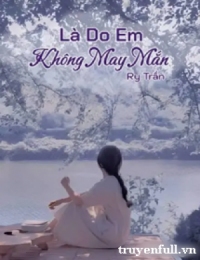 Là Do Em Không May Mắn