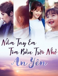 Nắm Tay Em Tìm Bầu Trời Nhỏ An Yên