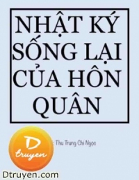 Nhật Ký Sống Lại Của Hôn Quân