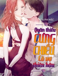 Quân Thiếu Cưng Chiều Cô Vợ Thiên Hậu