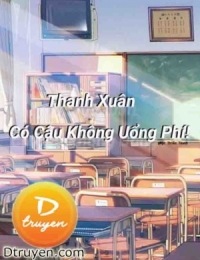 Thanh Xuân Có Cậu Không Uổng Phí