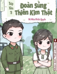 [Thập Niên 70] Đoàn Sủng Thiên Kim Thật