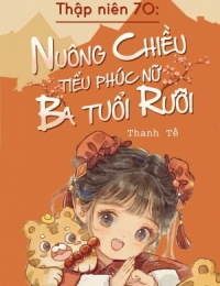 Thập Niên 70: Nuông Chiều Phúc Nữ Ba Tuổi Rưỡi