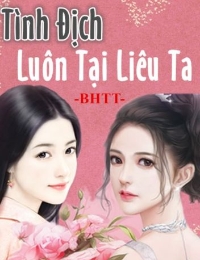 Tình Địch Luôn Tại Liêu Ta