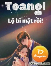 Toang! Lộ Bí Mật Rồi!