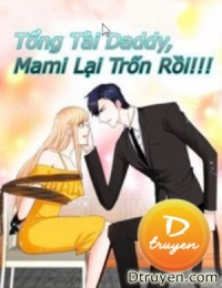 Tổng Tài Daddy, Mami Lại Trốn Rồi