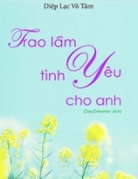 Trao Lầm Tình Yêu Cho Anh