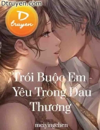 Trói Buộc Em - Yêu Trong Đau Thương