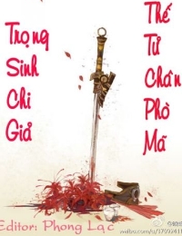 Trọng Sinh Chi Giả Thế Tử Chân Phò Mã