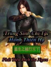 Trùng Sinh Chi Tặc Hành Thiên Hạ