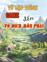 Từ Lập Trình Game Đến Vô Địch Môn Phái