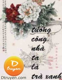 Tướng Công Nhà Ta Là Trà Xanh