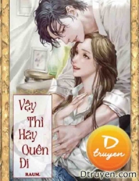 Vậy Thì Hãy Quên Đi