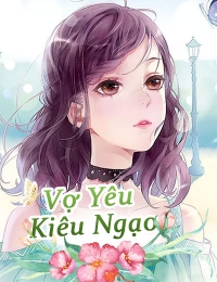 Vợ Yêu Kiêu Ngạo