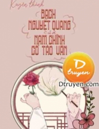 Xuyên Thành Bạch Nguyệt Quang Của Nam Chính Cổ Tảo Văn